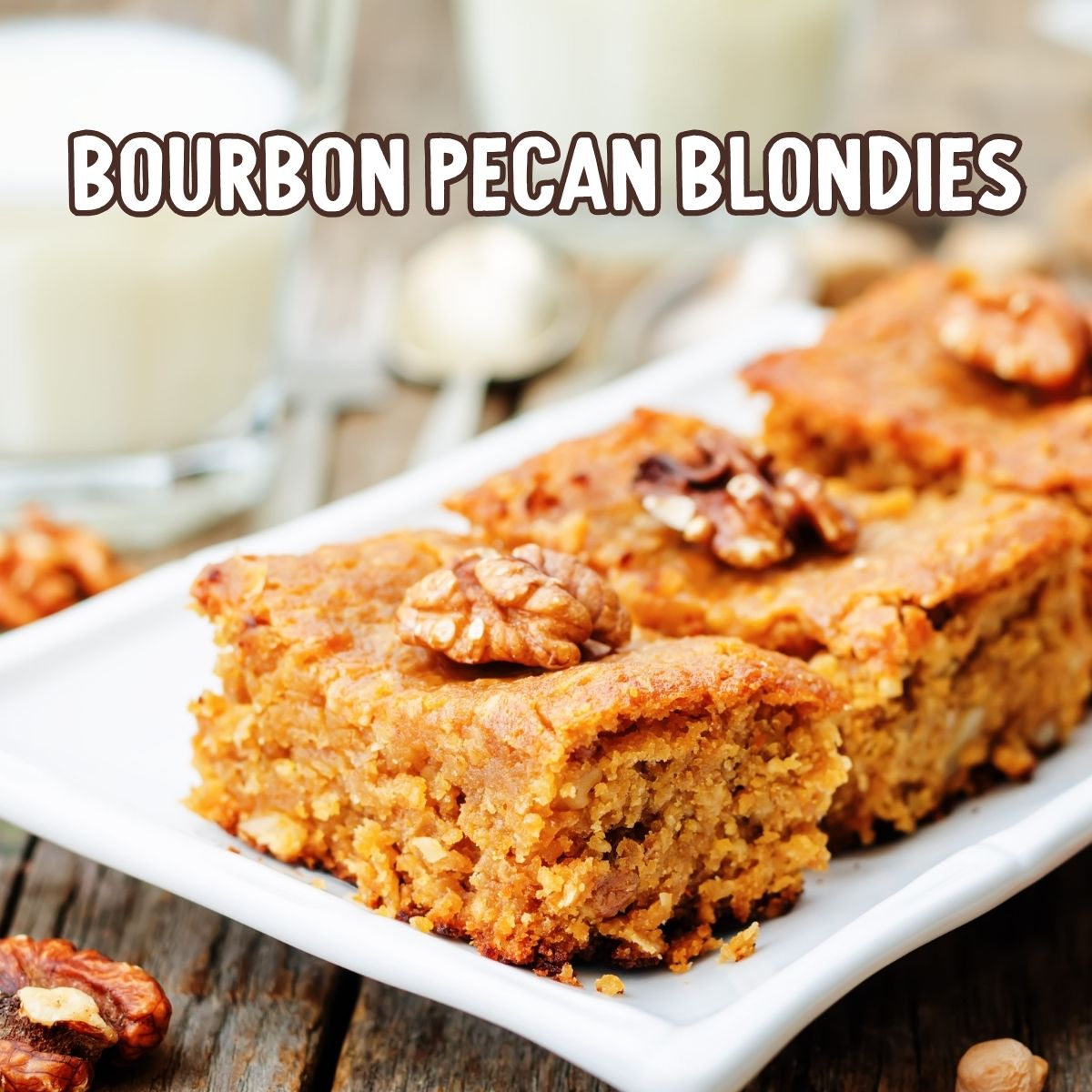 Bourbon Pecan Blondies - The Ultimate Father's Day Dessert